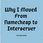 why i moved from namecheap to interserver web hosting services